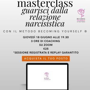 Masterclass: Guarisci dalla Relazione Narcisistica