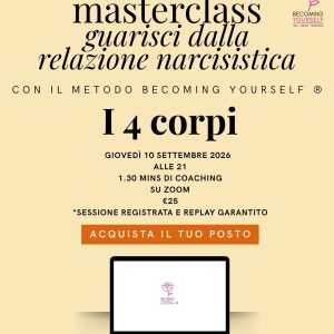 Masterclass Narcisismo Settembre: I 4 Corpi: Guarisci dalla relazione narcisistica con il metodo coaching Becoming Yourself ®